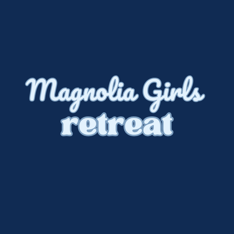 Magnolia Girls Retreat
