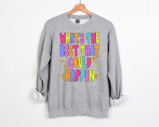 what's the best that could happen sweatshirt